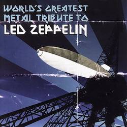 Led Zeppelin : World's Greatest Metal Tribute To Led Zeppelin